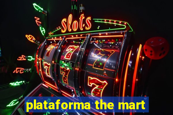 plataforma the mart